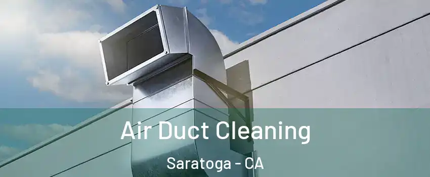  Air Duct Cleaning Saratoga - CA