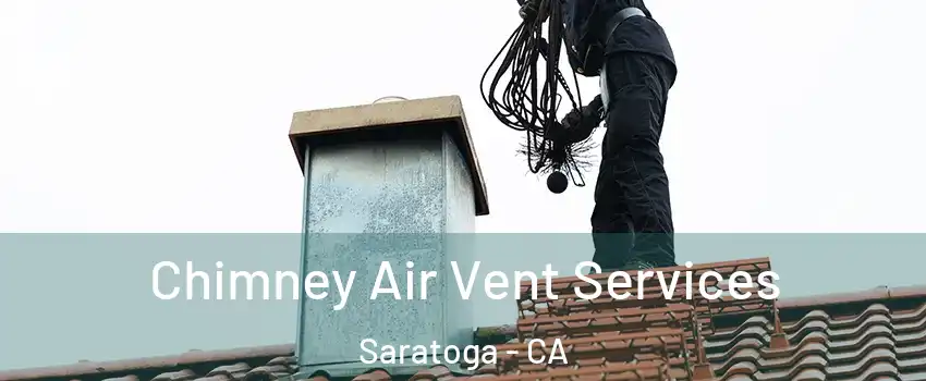  Chimney Air Vent Services Saratoga - CA