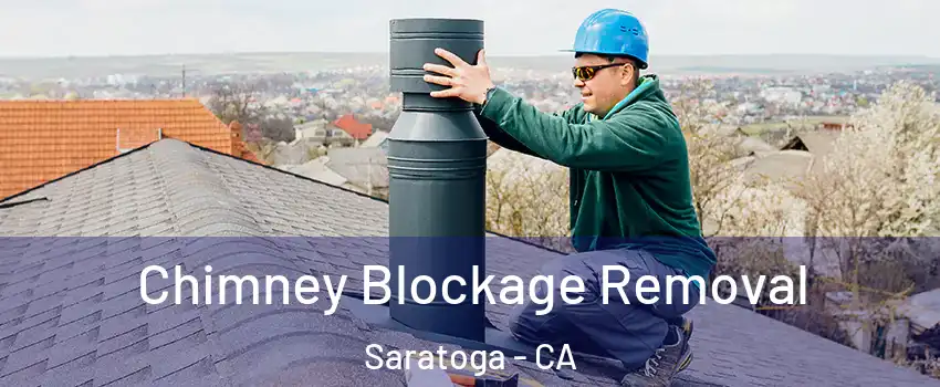  Chimney Blockage Removal Saratoga - CA