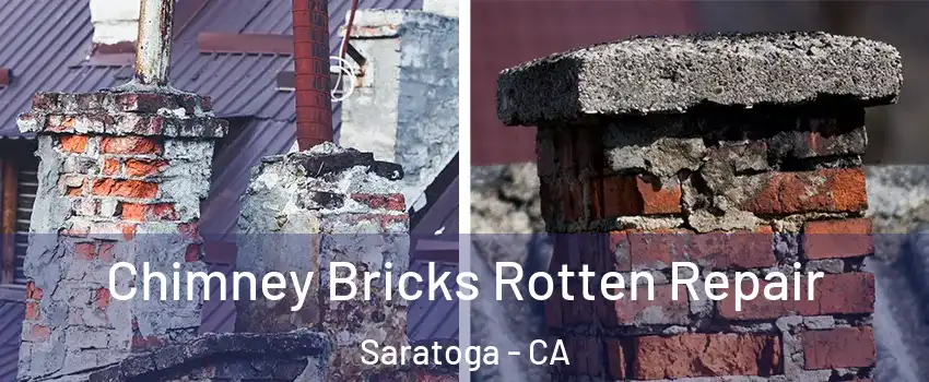  Chimney Bricks Rotten Repair Saratoga - CA