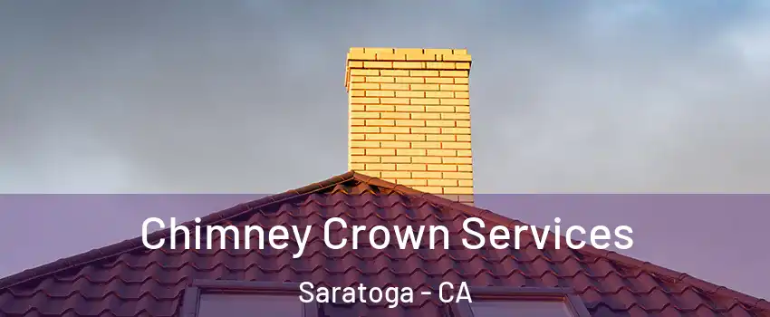 Chimney Crown Services Saratoga - CA