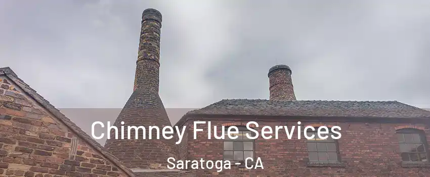  Chimney Flue Services Saratoga - CA