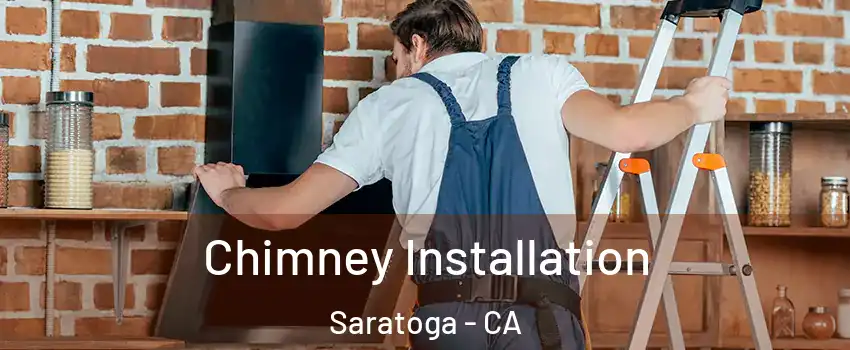  Chimney Installation Saratoga - CA