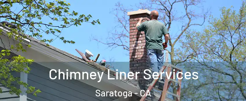  Chimney Liner Services Saratoga - CA