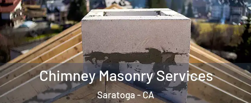  Chimney Masonry Services Saratoga - CA