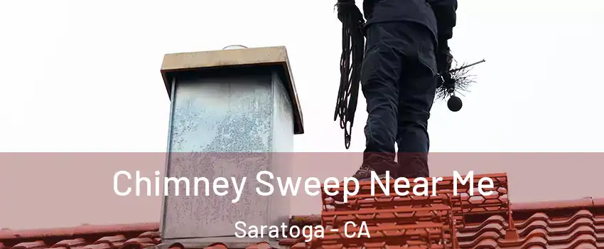  Chimney Sweep Near Me Saratoga - CA