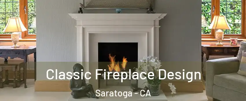  Classic Fireplace Design Saratoga - CA