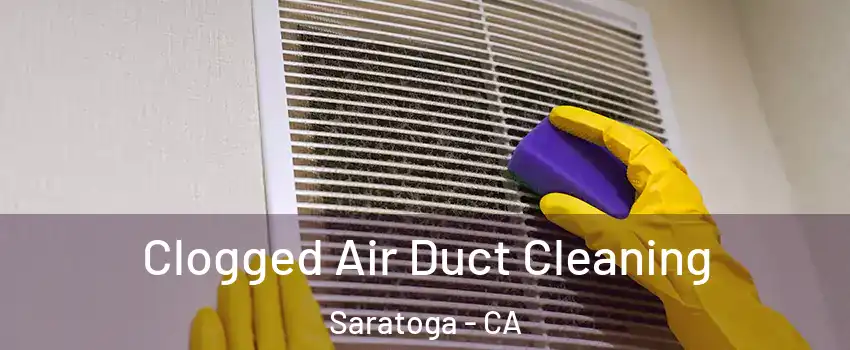  Clogged Air Duct Cleaning Saratoga - CA