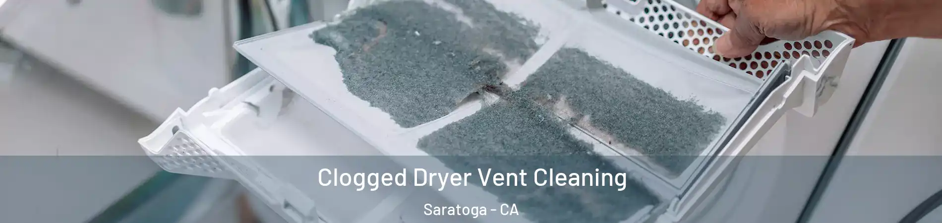  Clogged Dryer Vent Cleaning Saratoga - CA