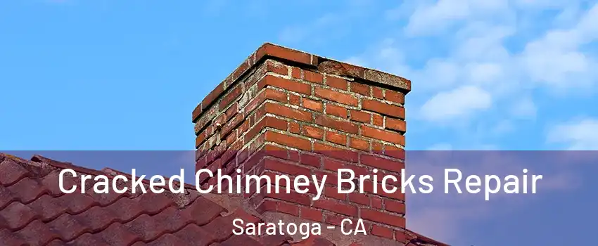  Cracked Chimney Bricks Repair Saratoga - CA