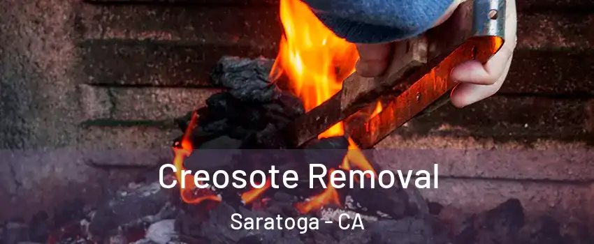 Creosote Removal Saratoga - CA
