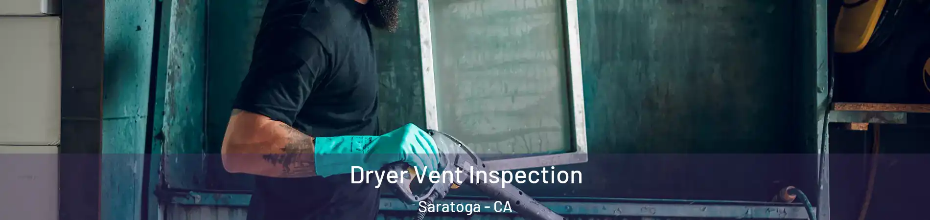  Dryer Vent Inspection Saratoga - CA