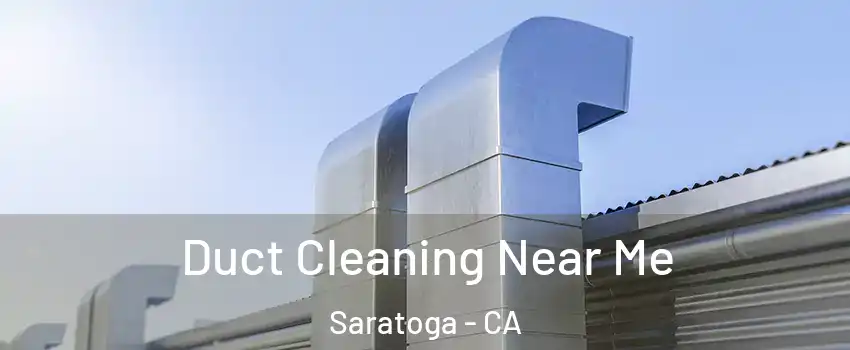  Duct Cleaning Near Me Saratoga - CA