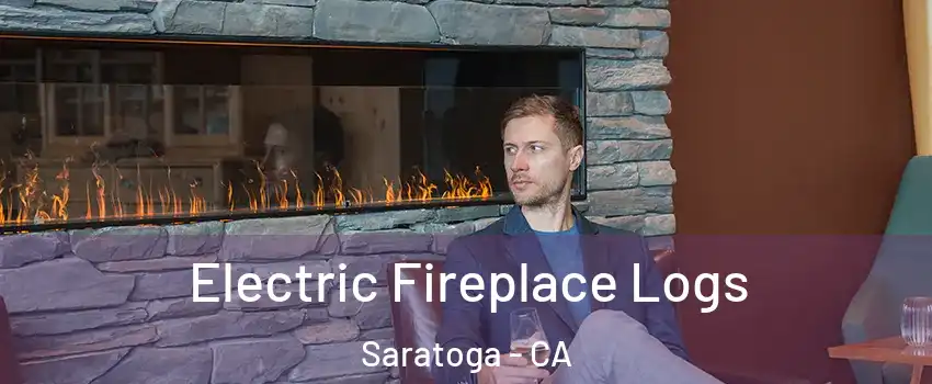  Electric Fireplace Logs Saratoga - CA
