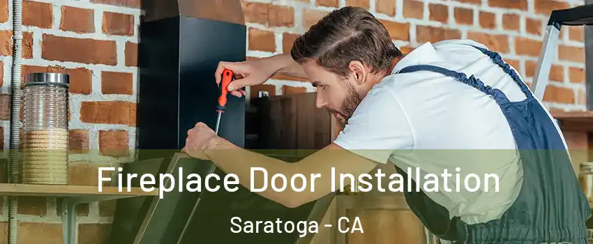  Fireplace Door Installation Saratoga - CA