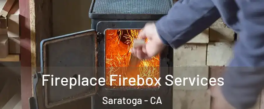  Fireplace Firebox Services Saratoga - CA