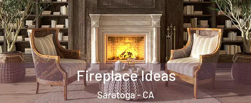  Fireplace Ideas Saratoga - CA