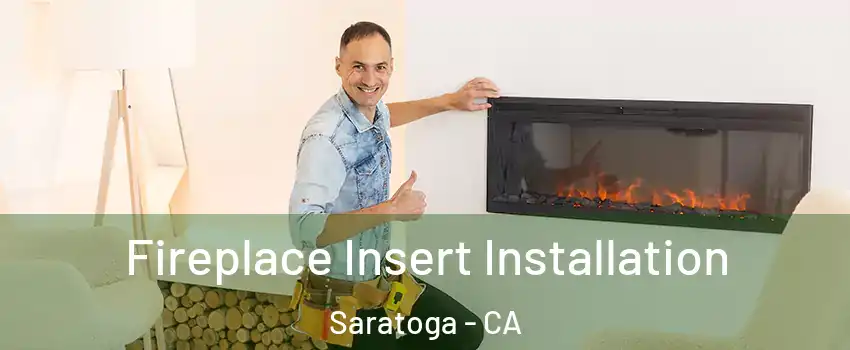  Fireplace Insert Installation Saratoga - CA