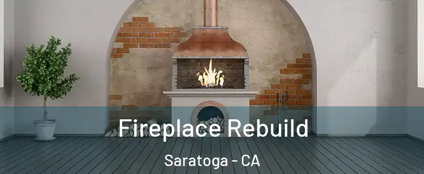  Fireplace Rebuild Saratoga - CA
