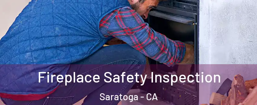  Fireplace Safety Inspection Saratoga - CA