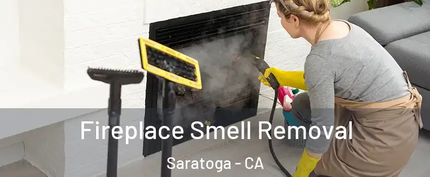 Fireplace Smell Removal Saratoga - CA