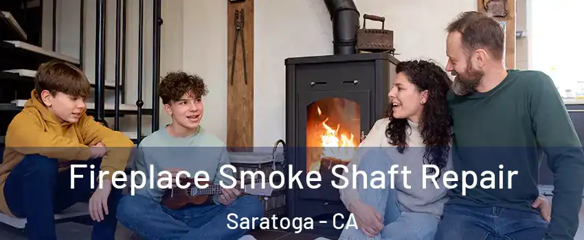  Fireplace Smoke Shaft Repair Saratoga - CA