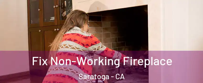  Fix Non-Working Fireplace Saratoga - CA