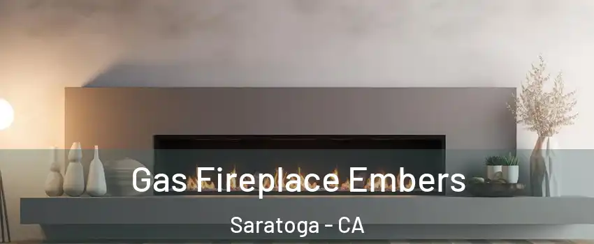  Gas Fireplace Embers Saratoga - CA