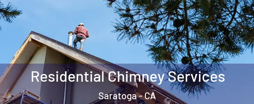  Residential Chimney Services Saratoga - CA