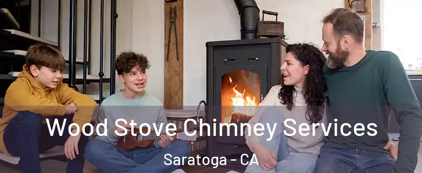  Wood Stove Chimney Services Saratoga - CA
