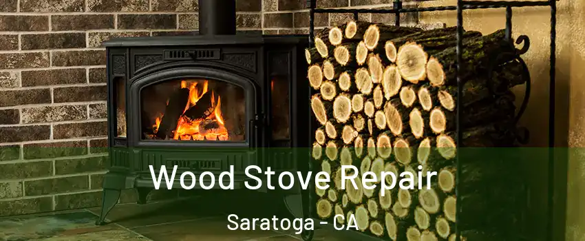  Wood Stove Repair Saratoga - CA